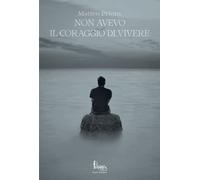 Non avevo il coraggio di vivere