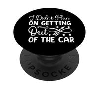 Non avevo intenzione di uscire dalla macchina PopSockets PopGrip Adesivo