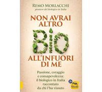 Non avrai altro bio all'infuori di me. Passione, lotta e consapevolezza: il biologico in Italia visto da chi l’ha vissuto