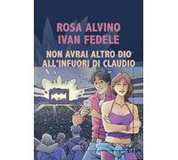 Non avrai altro dio all'infuori di Claudio - Alvino Rosa, Fedele Ivan