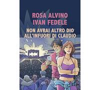 Non avrai altro dio all'infuori di Claudio - Alvino Rosa, Fedele Ivan