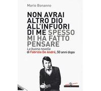 Non avrai altro Dio all'infuori di me spesso mi ha fatto pensare. La buona novella di Fabrizio De André, 50 anni dopo
