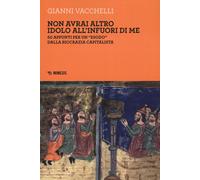 Non avrai altro idolo all'infuori di me. 50 appunti per un «esodo» dalla biocraz