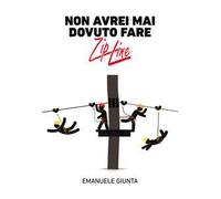 Non avrei mai dovuto fare zipline