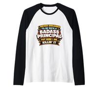 Non Avrei mai sognato di Diventare Un preside tosto, ma eccomi Qui Maglia con Maniche Raglan
