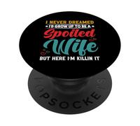 Non avrei mai sognato di diventare una moglie viziata moglie moglie moglie PopSockets PopGrip Adesivo