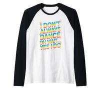 Non ballo sempre, oh aspetta... Sì, faccio danza divertente Maglia con Maniche Raglan