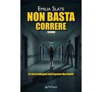 Non basta correre. La terza indagine dell’ispettor Marchetti