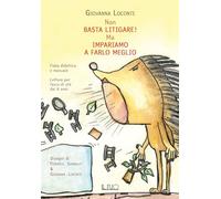 Libri Loconte Giovanna - Non Basta Litigare Ma Impariamo A Farlo Meglio