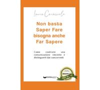 Libri Caracciolo Laura - Non Basta Saper Fare Bisogna Anche Far Sapere. Ecco Com