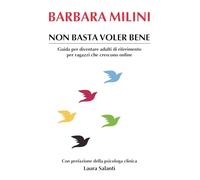 Non basta voler bene. Guida per diventare adulti di riferimento per ragazzi che crescono online
