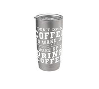 Non bevo caffè per svegliarmi Mi sveglio per bere caffè Bicchiere termico in acciaio inox doppia parete