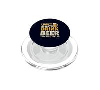 Non bevo sempre birra Oh Aspetta Sì, bevo divertente PopSockets PopGrip per MagSafe