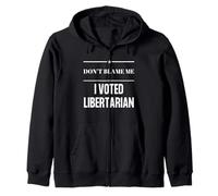 Non biasimarmi, Ho votato Anti-Governo Politico libertario Felpa con Cappuccio