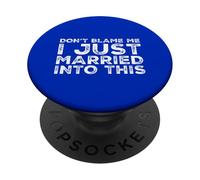 Non biasimarmi, mi sono appena sposato in questa divertente famiglia suocera PopSockets PopGrip Adesivo