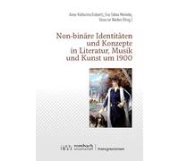Non-binäre Identitäten und Konzepte in Literatur, Musik und Kunst um 1900