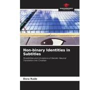 Non-binary Identities in Subtitles: Possibilities and Limitations of Gender-Neutral Translation into Croatian