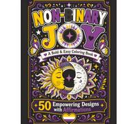 Non-Binary Joy: A Bold and Easy Coloring Book with 50 Empowering Designs and Affirmations for Adults and Teens