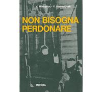 Non bisogna perdonare. Dalle testimonianze russe e documenti tedeschi, lo sterminio nazista dei militari italiani in Polonia