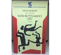 Libri Nick Hornby - Non Buttiamoci Giu