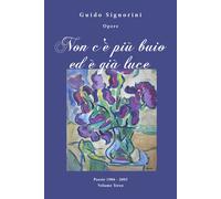 Non c’è più buio ed è già luce di Guido Signorini, 2018, Youcanprint
