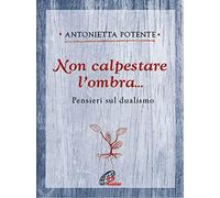 Non calpestare l'ombra... Pensieri sul dualismo