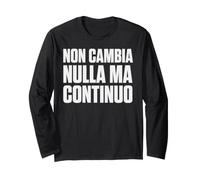 Non Cambia Nulla Ma Continuo Testardaggine Ironica Maglia a Manica