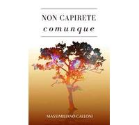 Non capirete comunque