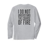 Non capisco Il Corso del Fuoco Citazione Divertente Maglia a Manica
