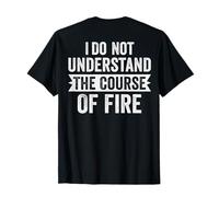 Non capisco Il Corso del Fuoco (sul Retro) Maglietta