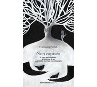 Non capisco. Il mito dell’intelletto e le derive di un approccio mentale non integrato