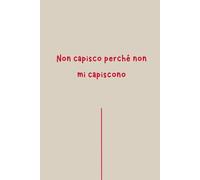 Non Capisco Perché Non Mi Capiscono - Self-Help Book