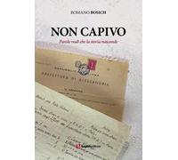 Non capivo. Parole reali che la storia nasconde