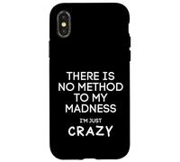 Non c'è alcun metodo per la mia follia sono solo pazzo - divertente Custodia per iPhone X/XS