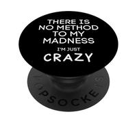 Non c'è alcun metodo per la mia follia sono solo pazzo - divertente PopSockets PopGrip Adesivo