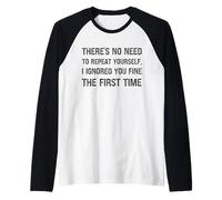 Non c'è Bisogno di ripeterti, Ti Ho ignorato la Prima Volta Maglia con Maniche Raglan
