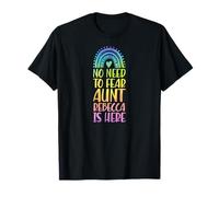 Non c'è Bisogno di temere Che Zia Rebecca Sia Qui Nome Rainbow Maglietta