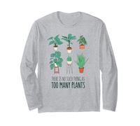 Non c'è Cosa Come TROPPE Piante Meme di Giardinaggio Maglia a Manica