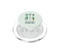NON C'È COSA COME TROPPE PIANTE Meme di giardinaggio PopSockets PopGrip per MagSafe