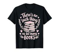 Non c'è cosa come troppi libri Book Lover Tee Maglietta