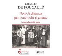 Non c'è distanza per i cuori che si amano. Lettere alla sorella Marie