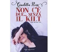 Non c'è due... Senza kilt. Under the kilt (Vol. 3)