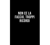 Non ce la faccio, troppi ricordi: Taccuino per appunti. Quaderno divertente per un collega, amico, amica. Umorismo da ufficio.