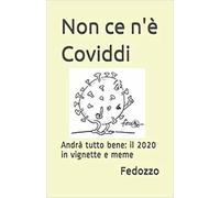 Non ce n’è Coviddi: Andrà tutto bene: il 2020 in vignette e meme di Federico Ces