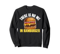 Non c'è nessun Noi in Hamburger mangiatore di Hamburger Amante del Cibo Foodie Felpa