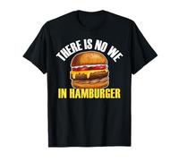 Non c'è nessun Noi in Hamburger mangiatore di Hamburger Amante del Cibo Foodie Maglietta
