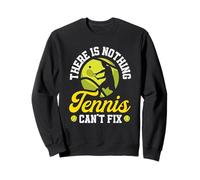 Non c'è Niente Che Il Tennis Non Possa aggiustare Il Giocatore di Tennis Felpa