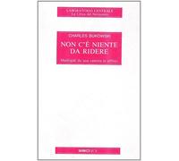 Non c'è niente da ridere - Bukowski Charles