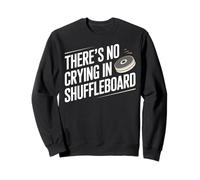 Non cè pianto nello Shuffleboard Divertente Felpa