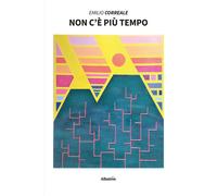 Non c'è più tempo - Correale Emilio